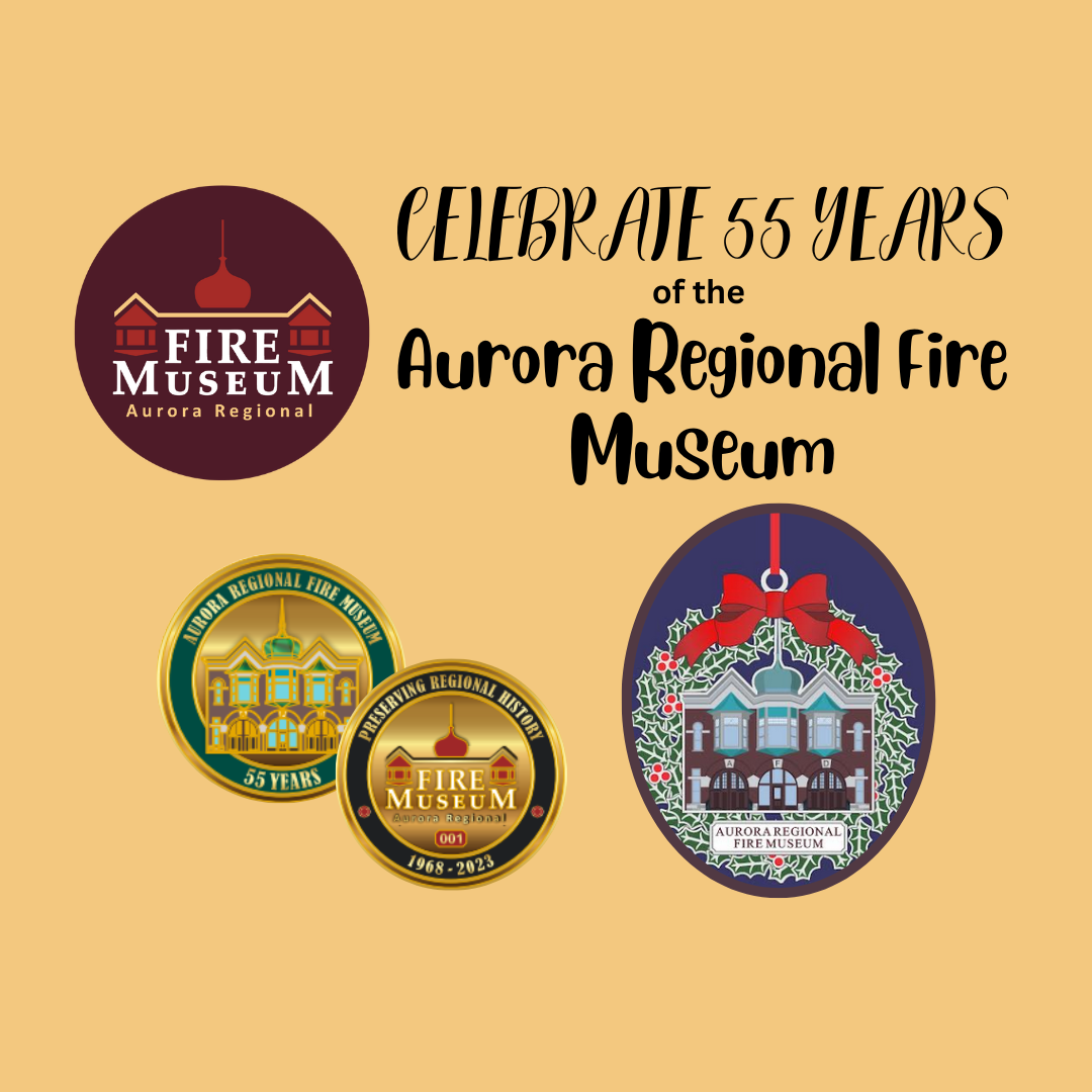 Celebrate 55 Years Aurora Regional Fire Museum